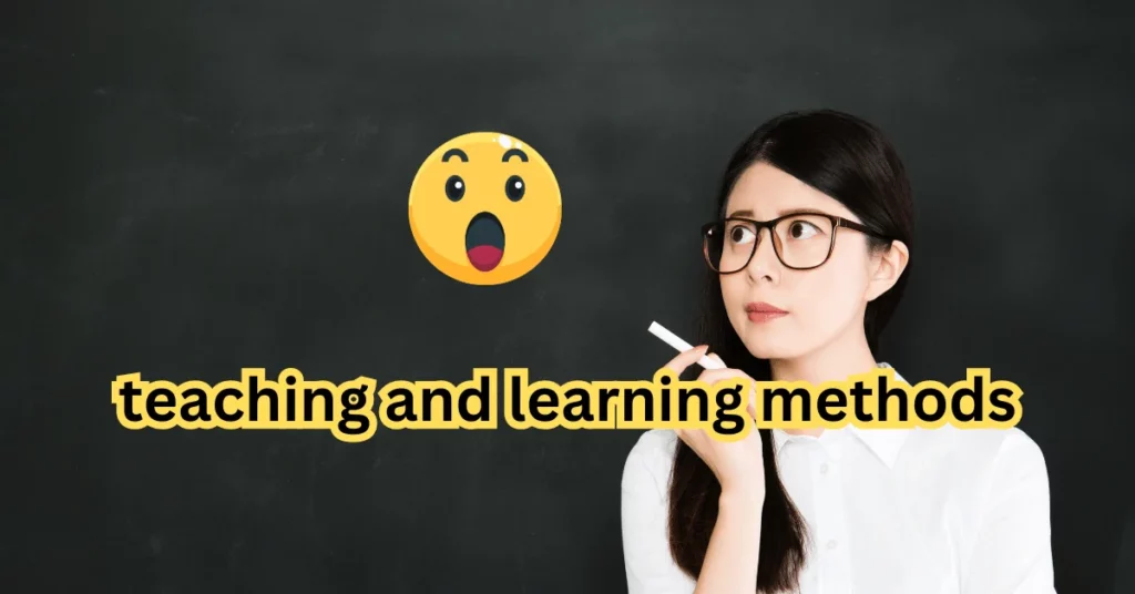teaching and learning methods